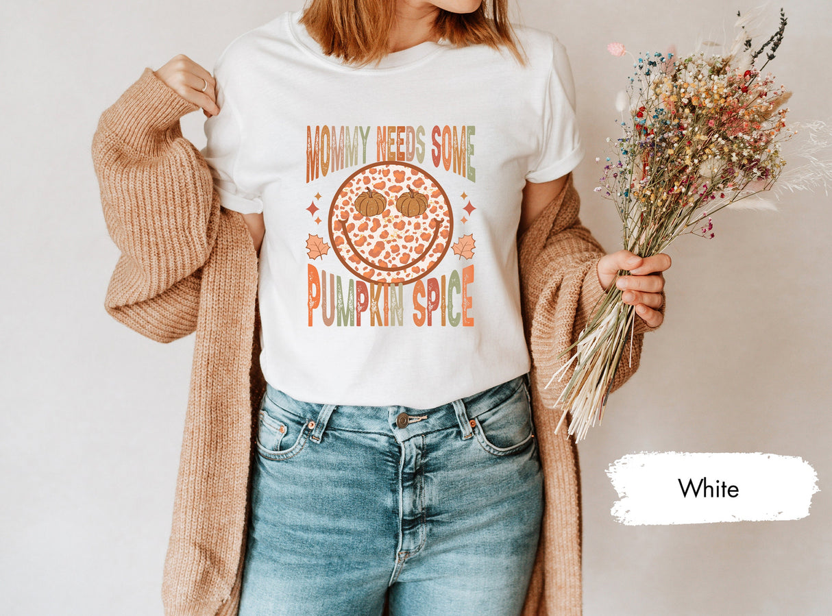 Mommy Needs Some Pumpkin Spice Shirt, Pumpkin Season Shirt, Pumpkin TShirt, Fall Pumpkin Shirt, Autumn Mom Shirt, Mom Shirt, Gift For Mom