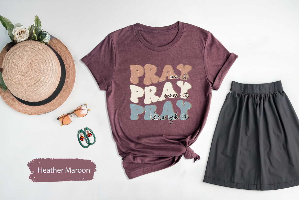 Christian Shirts, Pray Shirt, Pray On It Pray Over It Pray Through It Shirt, Religious Shirts, Prayer Shirt, Womens Church Shirt, Faith Tee