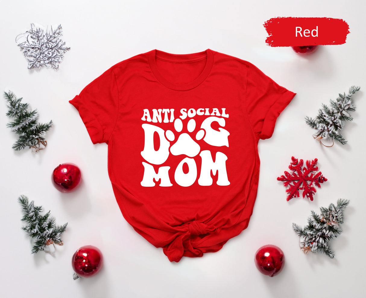 Antisocial Dog Mom Shirt, Dog Mom Shirt, Antisocial Shirt, Anti Social Shirt, Dog Lover Shirt, Dog Mama Shirt, Antisocial Dog Mom Gift