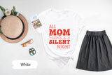 All Mom Wants Is A Silent Night Shirt, Silent Night Tee, Mother Tshirt, Mothers Day Shirt, Mama Shirt, Mom Christmas Gift, Mom Birthday Gift