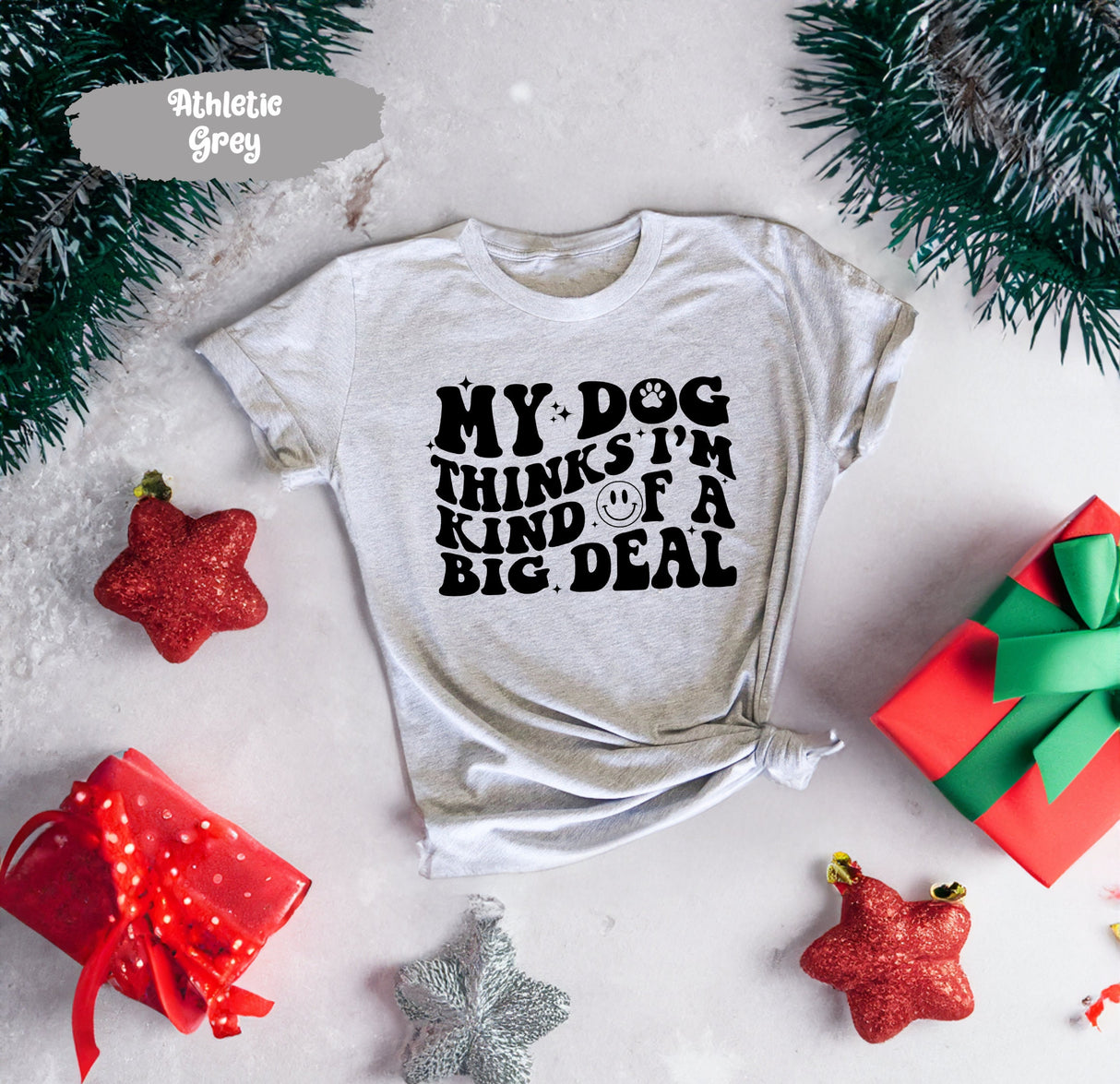 My Dog Thinks Im Kind of A Big Deal Shirt, Dog Mom Shirt, Dog Mom Gift, Dog Mommy, Pet Owner Gifts, Dog Owner Gift, Christmas Dog