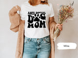 Antisocial Dog Mom Shirt, Dog Mom Shirt, Antisocial Shirt, Anti Social Shirt, Dog Lover Shirt, Dog Mama Shirt, Antisocial Dog Mom Gift