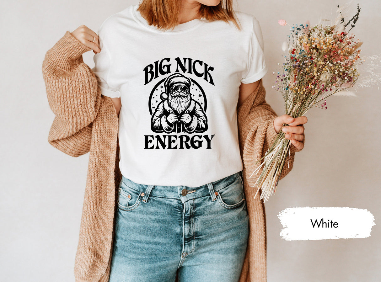 Christmas TShirts, Big Nick Energy Shirt, Funny Christmas Shirt, Funny Christmas Gift, Xmas Shirts, Funny Holiday Shirt, Christmas Party Tee