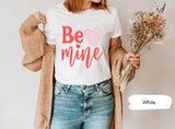 Be Mine Tshirt for Valentines Day, Matching Couple Tees, Lover Tshirts, Couple Gifts, Gift for Her, Valentines Shirt, Valentines Shirts