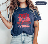 Thick Thighs Valentine Vibes Tshirt, Valentines Gifts, Lover Shirt, Valentines Day, Couple Gift, Gift for Her, Couple Shirt, Valentines Tee