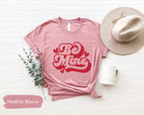 Be Mine Valentines Shirt, Valentines Gifts, Valentines Shirts, Lover Shirt, Valentines Tee, Couple Gifts, Couple T Shirt, Lovers T-Shirt