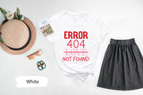 Error 404 Love Not Found Shirt for Valentines Day, Gift for Single, Valentines Shirts, Single Valentines, Valentines Gift, Valentines Tshirt