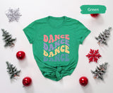 Dance Shirt, Dance Team Tshirts, Custom Dance Tee, Gift for Dancers, Dance School Tee, Cute Dancer Tees, Dance T Shirt, Dancer T-Shirt