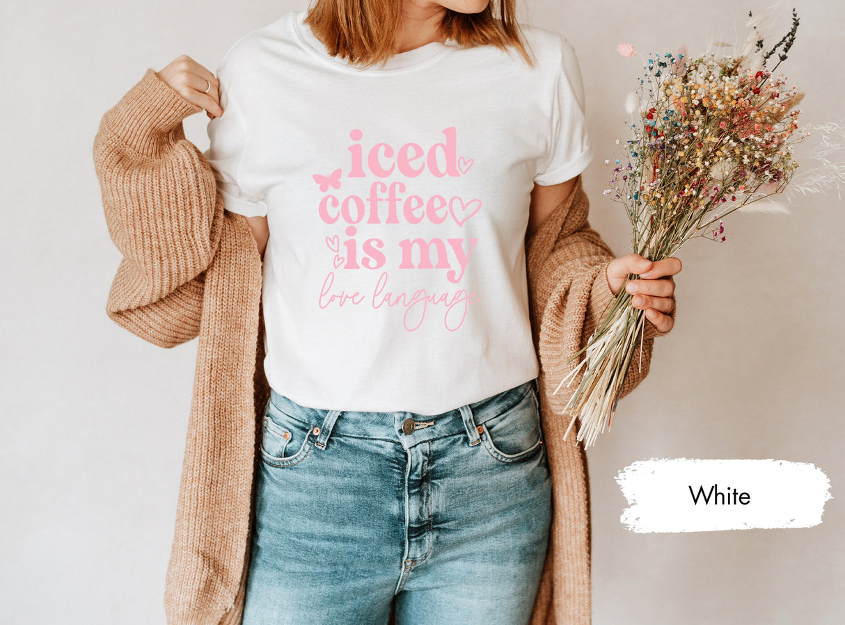 Iced Coffee Is My Love Language Shirt for Valentines Day, Coffee Lover Gifts, Coffee Tshirts, Gift for Her, Lover Tshirt, Single Valentines