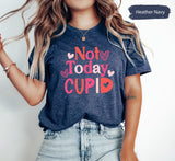 Not Today Cupid Tee for Valentines Day, Cupid Tshirt, Valentines Shirt, Not Today Tees, Couple Gifts, Gift for Her, Single Valentines