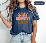 Stay Groovy Baby Tee, Babe Tshirts, Good Vibes Tees, Motivational Shirt, Inspirational Shirts, Groove Tshirt, Groovy T-Shirt, Baby T Shirt