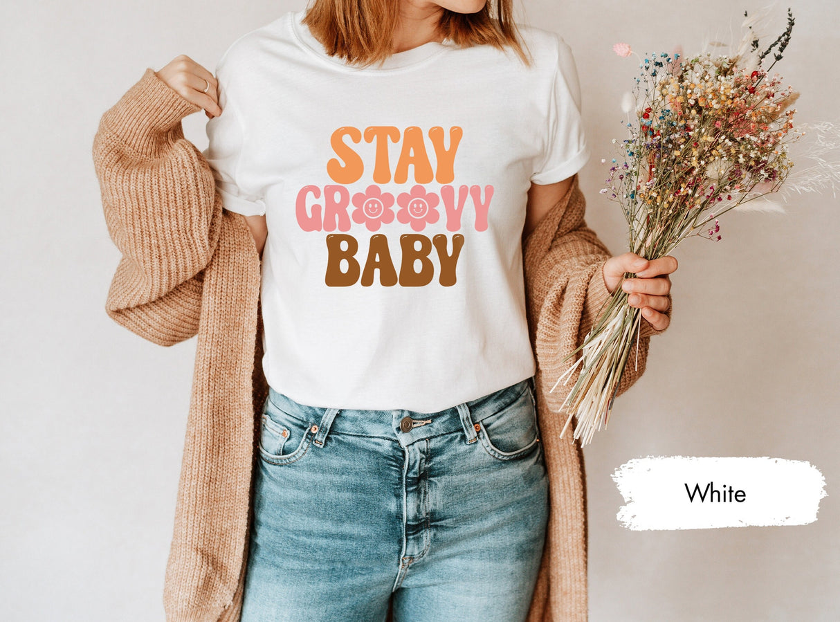 Stay Groovy Baby Tee, Babe Tshirts, Good Vibes Tees, Motivational Shirt, Inspirational Shirts, Groove Tshirt, Groovy T-Shirt, Baby T Shirt