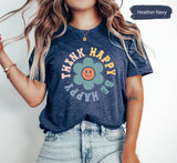 Think Happy Be Happy, Happy Tshirt, Happiness Tshirts, Motivational Tee, Inspirational Tees, Gift for Yoga, Meditation Gifts, Flower T-Shirt