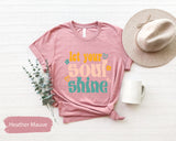 Let Your Soul Shine, Good Vibes Tshirt, Inspirational Tee, Soul Shirt, Motivational Tees, Kids Tshirts, Gift for Her, Yoga T-Shirt