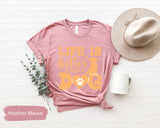 Life Is Better With A Dog Shirt, Dogs Valentines, Dog Mom Shirt, Dog Owner Gifts, Gift for Dog Dad, Animal Lover Tee, Cute Womes Shirt