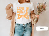 Life Is Better With A Dog Shirt, Dogs Valentines, Dog Mom Shirt, Dog Owner Gifts, Gift for Dog Dad, Animal Lover Tee, Cute Womes Shirt