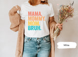 Mama Mommy Mom Bruh Shirt, Gift for Mama, Mothers Day Gift, Mommy Tshirt, Mom Tshirts, Mother Shirts, Mommy Gifts, Wife T Shirt, Mom T-Shirt