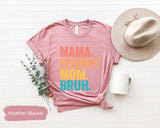 Mama Mommy Mom Bruh Shirt, Gift for Mama, Mothers Day Gift, Mommy Tshirt, Mom Tshirts, Mother Shirts, Mommy Gifts, Wife T Shirt, Mom T-Shirt