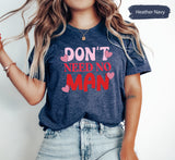 Dont Need No Man Tee for Valentines Day, Valentines Shirts, Gift for Her, Lesbian Valentines, Couple Gifts, Queer Valentines, Couple Tshirts