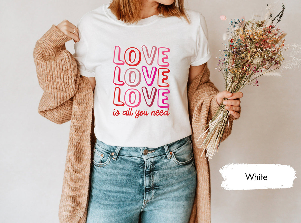 Love Is All You Need Shirt for Valentines Day, Cute Womens Shirt, Valentines Gifts, Couple Shirts, Lover Tshirt, Love Tee, Gift for Her