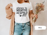 Allergic to Negative Energy Shirt, Good Vibes Only Tees, Good Vibes Tshirt, Positive Shirt, Energy Tshirts, Inspirational Tee, Gift for Yoga